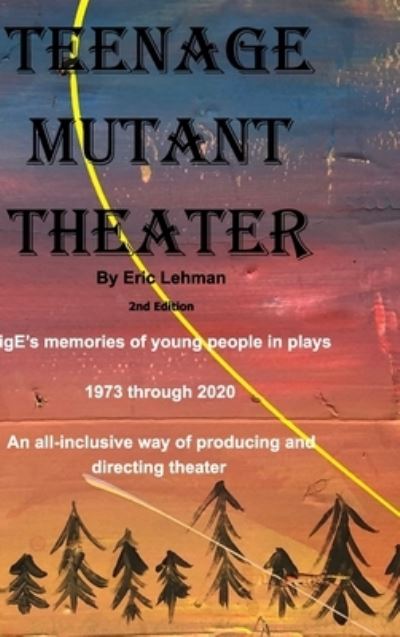 Cover for Eric Lehman · Teenage Mutant Theater2nd Edition (Book) (2020)