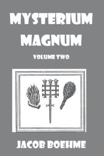 Mysterium Magnum - Jacob Boehme - Kirjat - Independently Published - 9781717747891 - torstai 12. heinäkuuta 2018