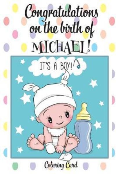 Cover for Florabella Publishing · CONGRATULATIONS on the birth of MICHAEL! (Coloring Card) (Paperback Book) (2018)