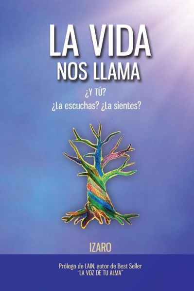 Cover for Izaro · La vida nos llama : ¿Y tú? ¿La escuchas? ¿La sientes? (Paperback Bog) (2018)