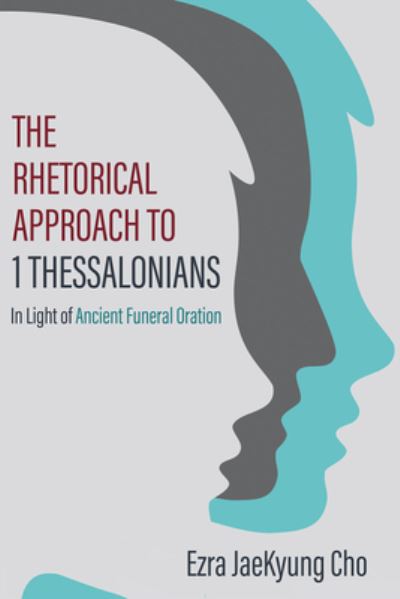 Cover for Ezra Jaekyung Cho · The Rhetorical Approach to 1 Thessalonians (Hardcover Book) (2020)