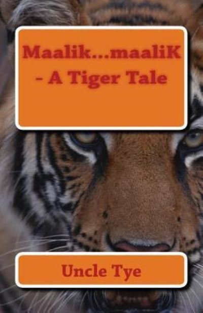 Cover for Uncle Tye · Maalik...Maalik - A Tiger Tale (Paperback Bog) (2018)