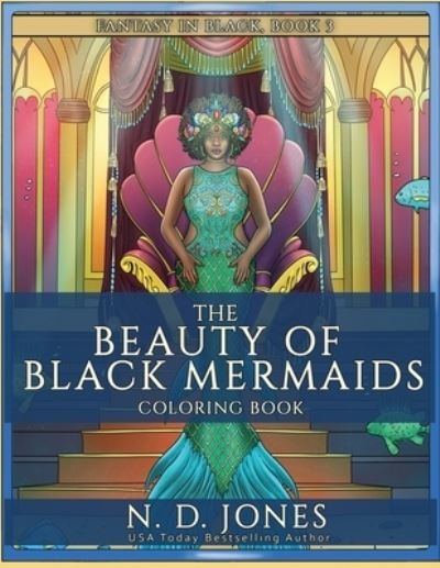 The Beauty of Black Mermaids Coloring Book - Kuumba Publishing LLC - Bøger - Kuumba Publishing LLC - 9781735299891 - 22. april 2022