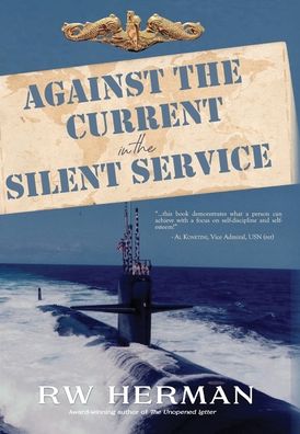 Cover for Richard W Herman · Against the Current in the Silent Service (Hardcover Book) (2022)