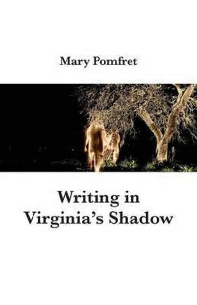 Cover for Mary Pomfret · Writing in Virginia's Shadow (Paperback Book) (2015)