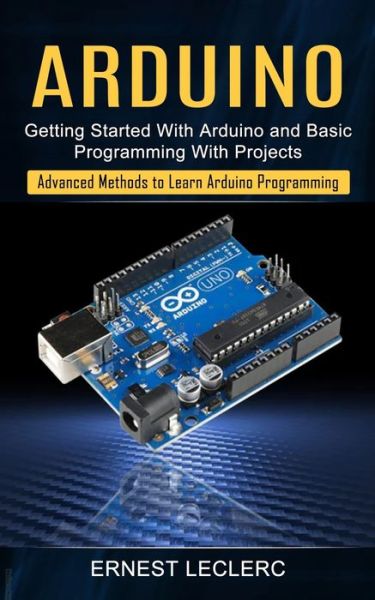 Arduino - Ernest Leclerc - Books - Zoe Lawson - 9781774854891 - April 7, 2022