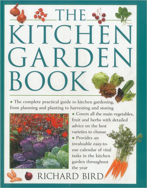 Kitchen Garden Book - Bird Richard - Kirjat - Anness Publishing - 9781780190891 - tiistai 3. huhtikuuta 2012