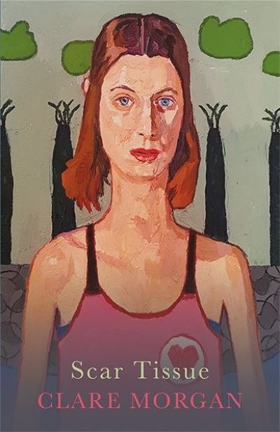 Scar Tissue - Clare Morgan - Livros - Poetry Wales Press - 9781781726891 - 22 de setembro de 2022