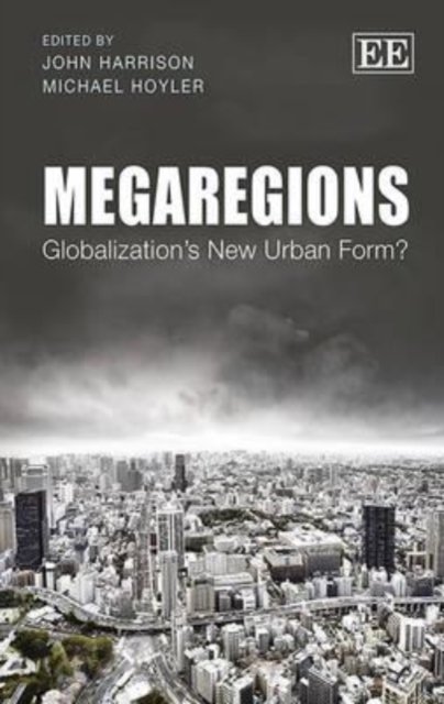 Cover for John Harrison · Megaregions: Globalization’s New Urban Form? (Inbunden Bok) (2015)