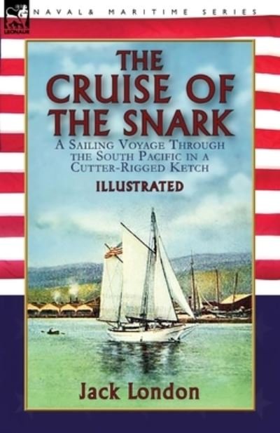 The Cruise of the Snark - Jack London - Bücher - Leonaur Ltd - 9781782828891 - 13. Januar 2020