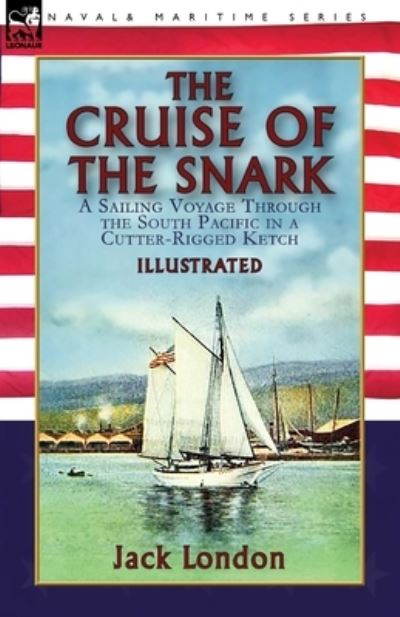 The Cruise of the Snark - Jack London - Books - Leonaur Ltd - 9781782828891 - January 13, 2020