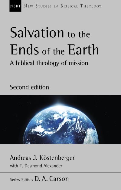 Cover for Andreas Kostenberger · Salvation to the Ends of the Earth (second edition): A Biblical Theology Of Mission (Paperback Book) (2020)