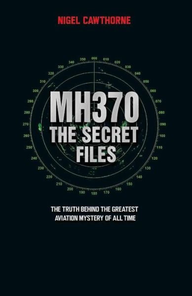 Cover for Nigel Cawthorne · MH370, The Secret Files: The Truth Behind the Greatest Aviation Mystery of All Time (Pocketbok) (2016)