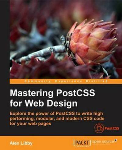 Cover for Alex Libby · Mastering PostCSS for Web Design (Paperback Book) (2016)