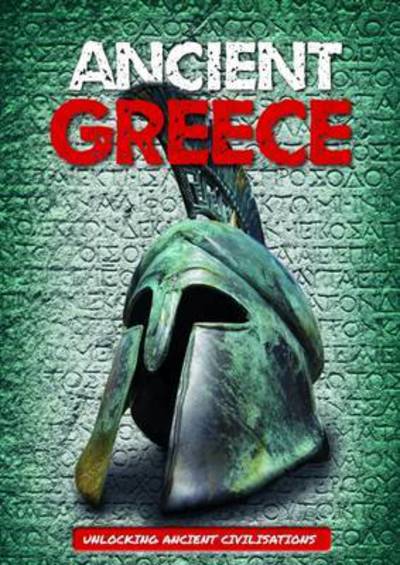 Ancient Greece - Unlocking Ancient Civilisations - George Cottrell - Boeken - BookLife Publishing - 9781786370891 - 2 maart 2017