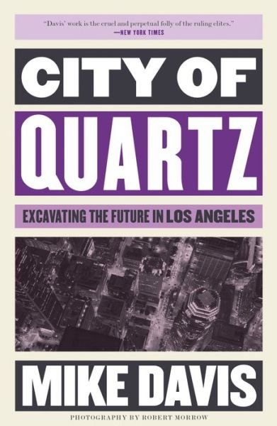 Cover for Mike Davis · City of Quartz: Excavating the Future in Los Angeles - The Essential Mike Davis (Paperback Book) (2018)
