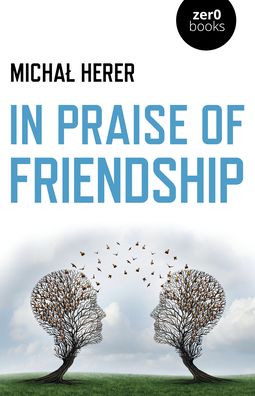 In Praise of Friendship - Micha? Herer - Books - Collective Ink - 9781789043891 - February 26, 2021