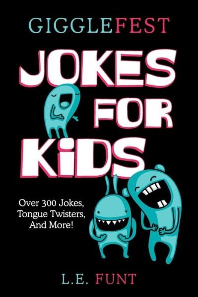 Cover for L E Funt · GiggleFest Jokes For Kids (Paperback Book) (2019)