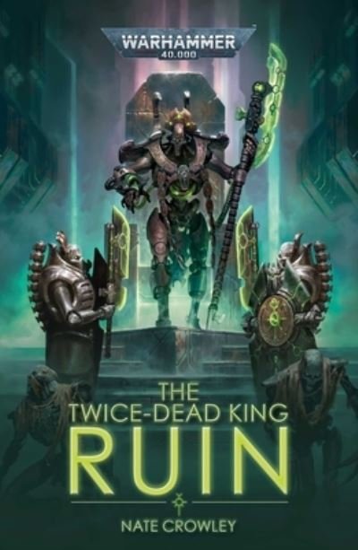 Cover for Nate Crowley · The Twice-Dead King: Ruin - Warhammer 40,000 (Paperback Book) (2022)