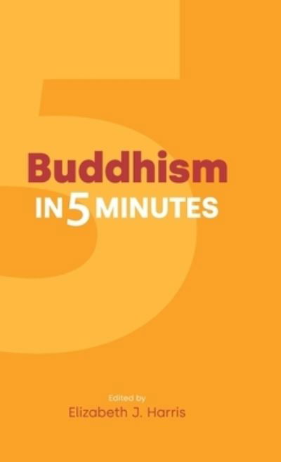 Cover for Elizabeth Harris · Buddhism in Five Minutes - Religion in Five Minutes (Inbunden Bok) (2021)