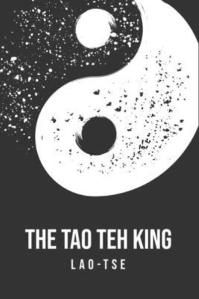 The Tao Teh King - Lao Tse - Books - Yorkshire Public Books - 9781800609891 - July 4, 2020