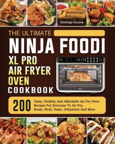 Cover for Domingo Corona · The Ultimate Ninja Foodi XL Pro Air Fryer Oven Cookbook (Paperback Book) (2021)