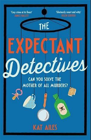 The Expectant Detectives: The hilarious cosy crime mystery where pregnant women turn detective - Kat Ailes - Bøger - Bonnier Books Ltd - 9781804180891 - 8. juni 2023