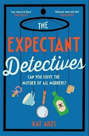 Cover for Kat Ailes · The Expectant Detectives: The hilarious cosy crime mystery where pregnant women turn detective (Paperback Bog) (2023)