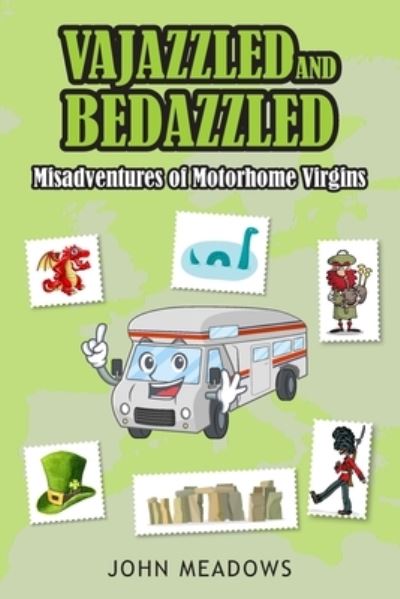 Vajazzled and Bedazzled: Misadventures of Motorhome Virgins - John Meadows - Books - New Generation Publishing - 9781835630891 - December 1, 2023