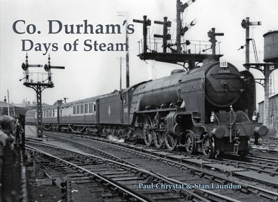 Cover for Paul Chrystal · Co. Durham's Days of Steam (Paperback Book) (2017)