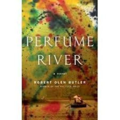 Cover for Robert Olen Butler · Perfume River (Hardcover Book) (2016)