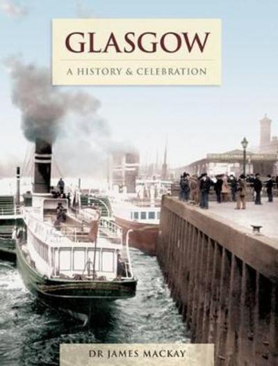 Cover for James Mackay · Glasgow - A History And Celebration (Pocketbok) (2011)