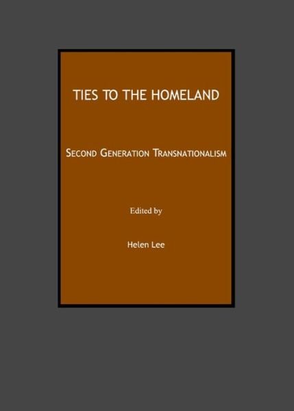 Ties to the Homeland: Second Generation Transnationalism - Helen Lee - Books - Cambridge Scholars Publishing - 9781847185891 - June 1, 2008