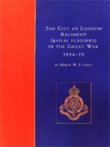 Cover for Maj W.e.grey · 2nd City of London Regiment (Royal Fusiliers) in the Great War (1914-1919) (Hardcover Book) (2006)