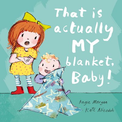 Cover for Angie Morgan · That Is Actually MY Blanket, Baby! (Inbunden Bok) (2017)