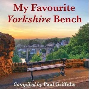 Cover for Paul Griffiths · My Favourite Yorkshire Bench (Paperback Bog) (2020)