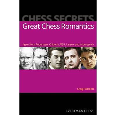 Cover for Craig Pritchett · Chess Secrets: Great Chess Romantics: Learn from Anderssen, Chigorin, Reti, Larsen and Morozevich (Paperback Book) (2013)