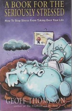 Book for the Seriously Stressed - Geoff Thompson - Books -  - 9781861185891 - February 13, 2020