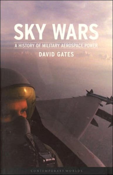 Cover for David Gates · Sky Wars; Military Aerospace Power: History and Issues - CONTEMPORARY WORLDS (Pocketbok) (2003)