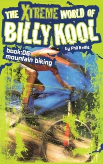 Phil Kettle · Mountain Biking - The Xtreme World of Billy Kool S. (Paperback Book) (2004)