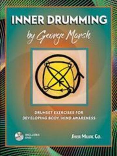Cover for George Marsh · Inner Drumming: Drumset Exercises for Developing Body / Mind Awareness (Book) (2016)