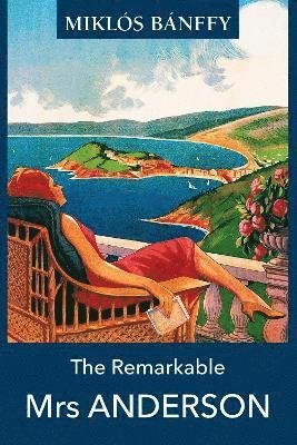 The Remarkable Mrs ANDERSON - Miklos Banffy - Livres - Blue Guides - 9781905131891 - 4 mai 2021