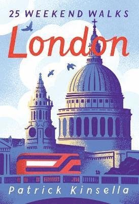 Cover for Patrick Kinsella · London: 30 Weekend Walks (Paperback Book) (2024)