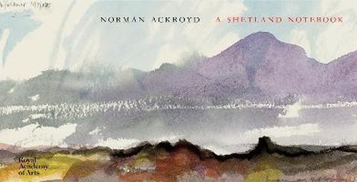 Cover for Norman Ackroyd · A Shetland Notebook - The RA Sketchbooks (Hardcover Book) (2020)