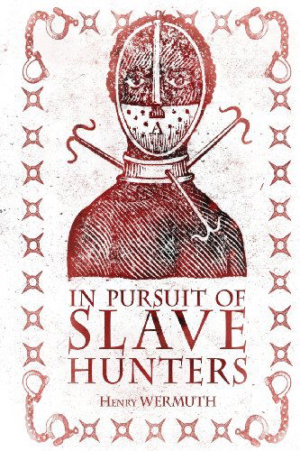 Cover for Henry Wermuth · In Pursuit of Slave Hunters (Paperback Book) (2013)