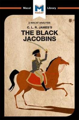 Cover for Nick Broten · An Analysis of C.L.R. James's The Black Jacobins - The Macat Library (Taschenbuch) (2017)