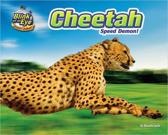 Cover for Natalie Lunis · Cheetah: Speed Demon! (Blink of an Eye: Superfast Animals) (Inbunden Bok) (2010)