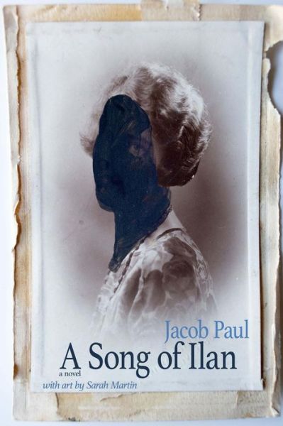 A Song of Ilan: a Novel - Jacob Paul - Books - Jaded Ibis Press - 9781937543891 - March 26, 2015