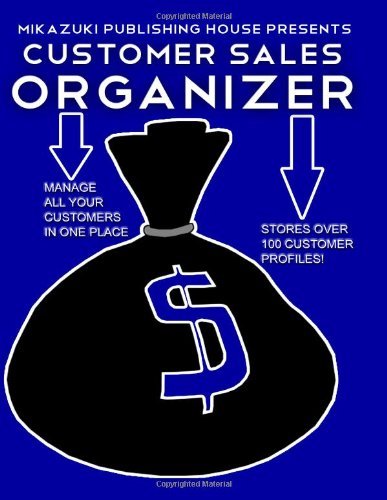 Customer Sales Organizer: Manage All Your Customers - Mikazuki Publishing House - Bøger - Mikazuki Publishing House - 9781937981891 - 1. december 2012
