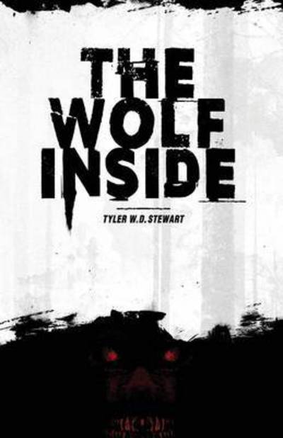 The Wolf Inside - Tyler W D Stewart - Livros - Supposed Crimes, LLC - 9781938108891 - 1 de abril de 2016